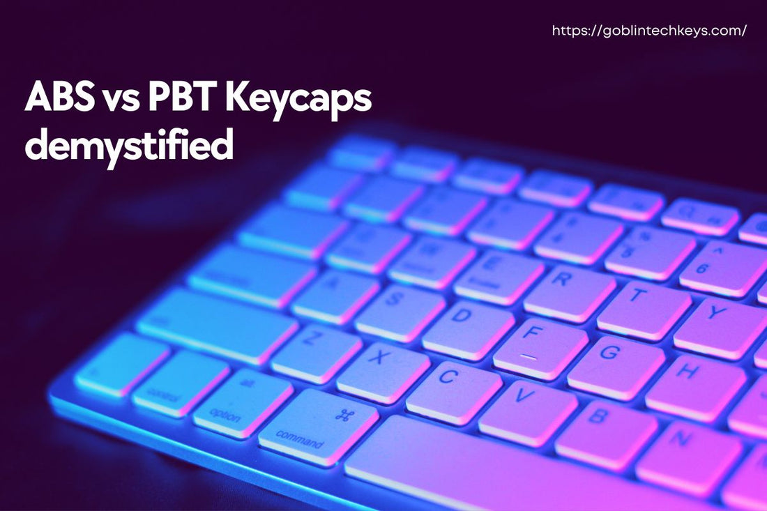 ABS vs PBT Keycaps: Making the Right Decision for Your Keyboard - Goblintechkeys