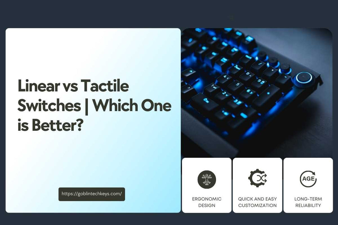 Linear vs Tactile Switches | Which One is Better? Revealed! - Goblintechkeys